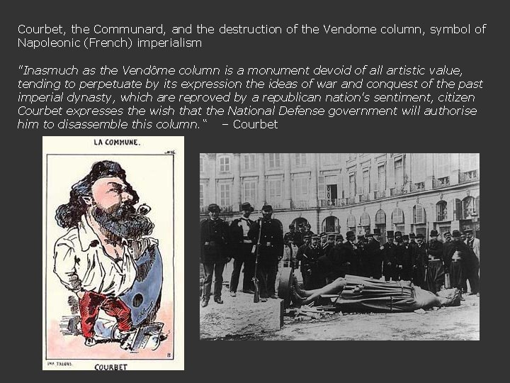 Courbet, the Communard, and the destruction of the Vendome column, symbol of Napoleonic (French)