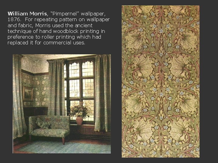 William Morris, “Pimpernel” wallpaper, 1876. For repeating pattern on wallpaper and fabric, Morris used