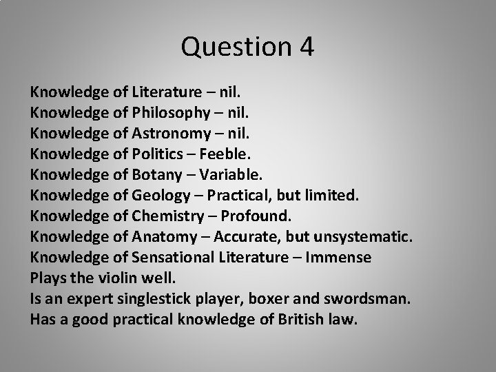 Question 4 Knowledge of Literature – nil. Knowledge of Philosophy – nil. Knowledge of