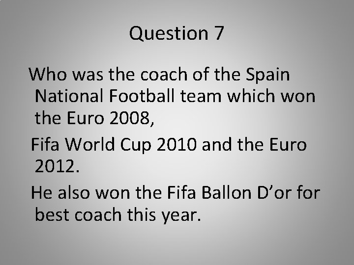 Question 7 Who was the coach of the Spain National Football team which won