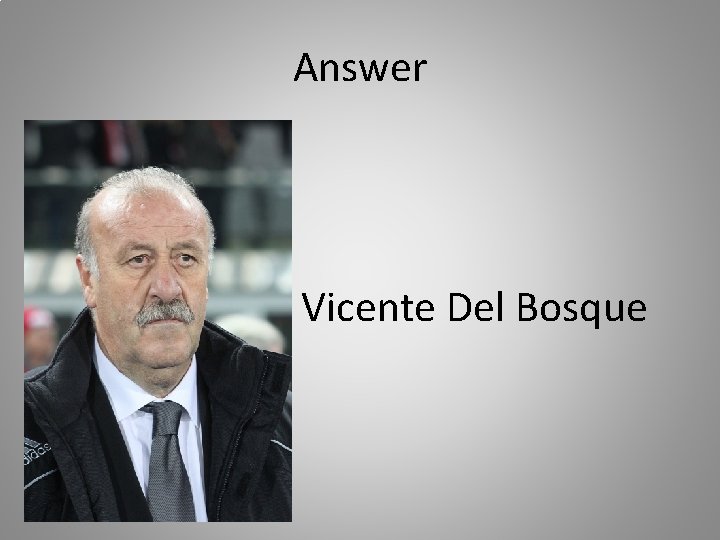 Answer Vicente Del Bosque 