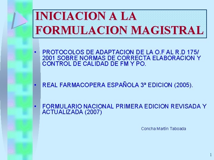 INICIACION A LA FORMULACION MAGISTRAL • PROTOCOLOS DE ADAPTACION DE LA O. F AL