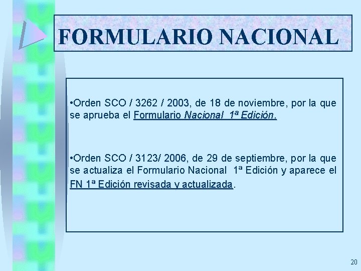 FORMULARIO NACIONAL • Orden SCO / 3262 / 2003, 2003 de 18 de noviembre,