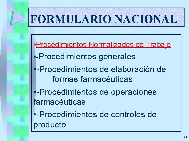 FORMULARIO NACIONAL • Procedimientos Normalizados de Trabajo: Trabajo • -Procedimientos generales • -Procedimientos de
