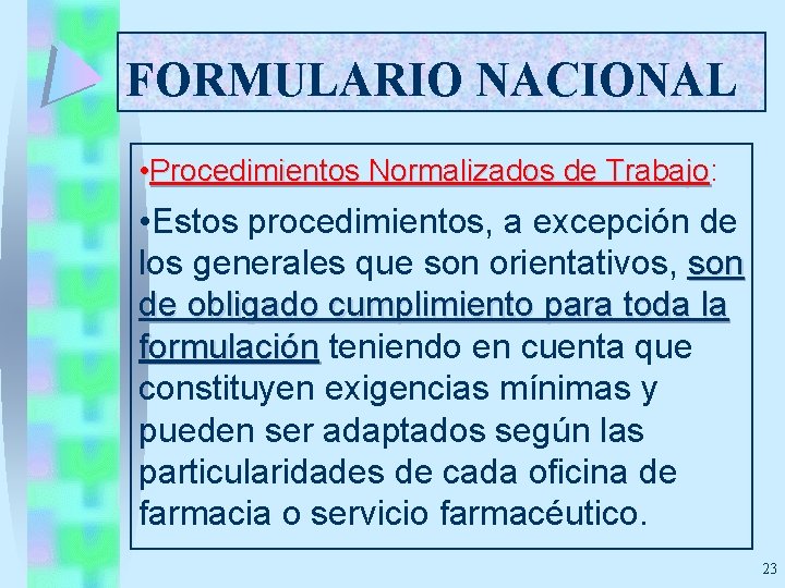 FORMULARIO NACIONAL • Procedimientos Normalizados de Trabajo: Trabajo • Estos procedimientos, a excepción de