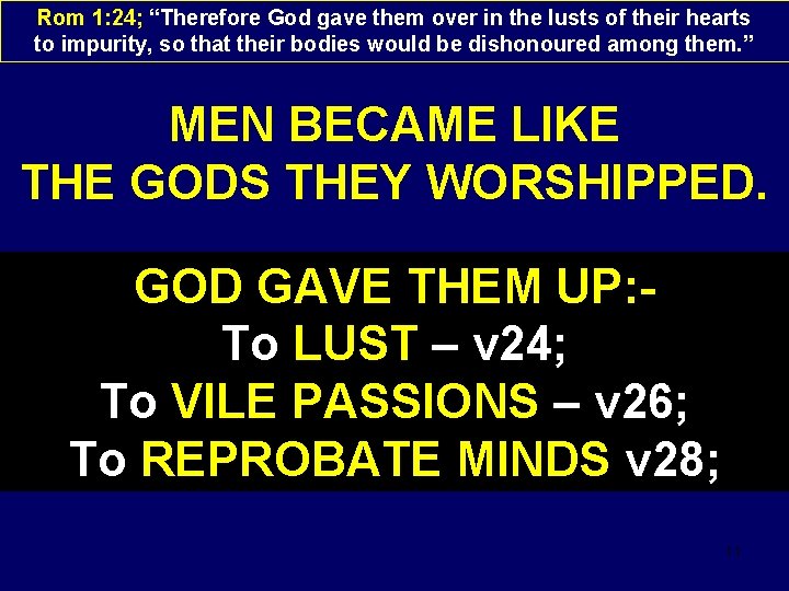 Rom 1: 24; “Therefore God gave them over in the lusts of their hearts