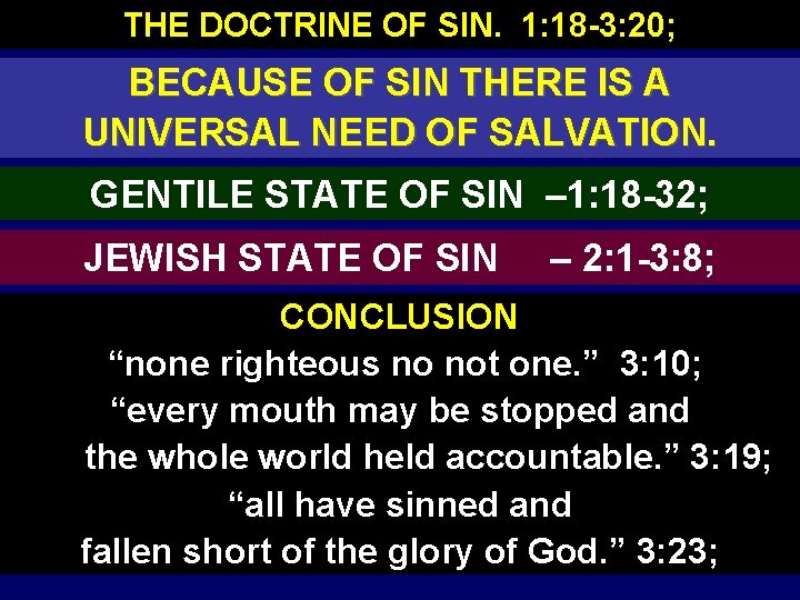 THE DOCTRINE OF SIN. 1: 18 -3: 20; BECAUSE OF SIN THERE IS A