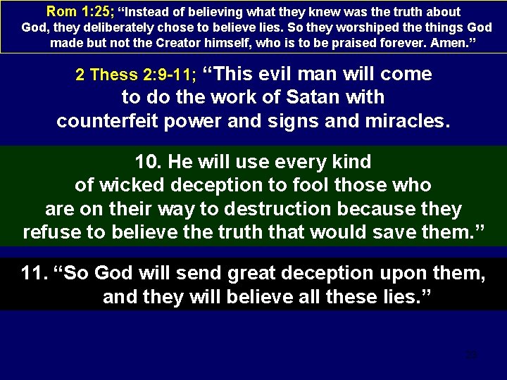 Rom 1: 25; “Instead of believing what they knew was the truth about God,