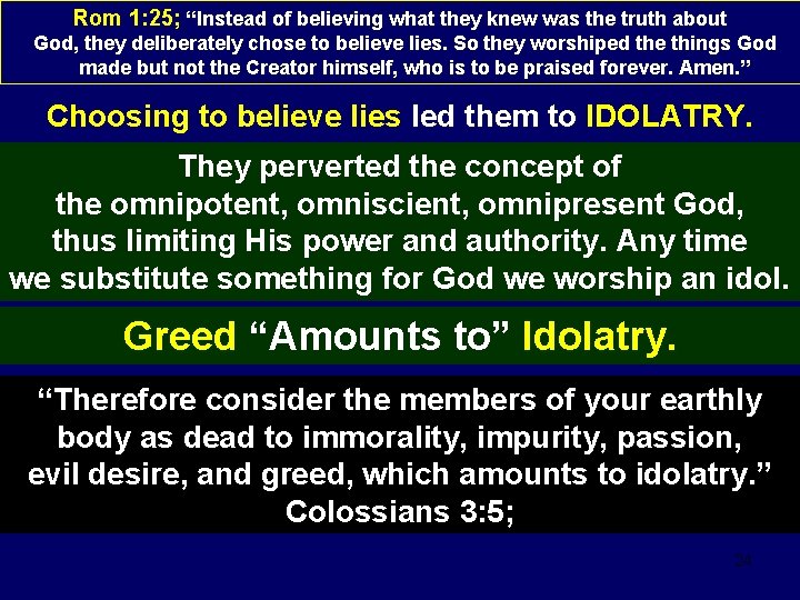 Rom 1: 25; “Instead of believing what they knew was the truth about God,