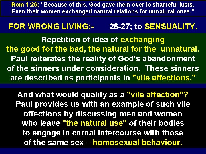 Rom 1: 26; “Because of this, God gave them over to shameful lusts. Even