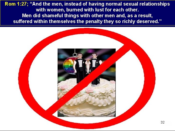 Rom 1: 27; “And the men, instead of having normal sexual relationships with women,