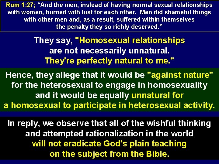 Rom 1: 27; “And the men, instead of having normal sexual relationships with women,