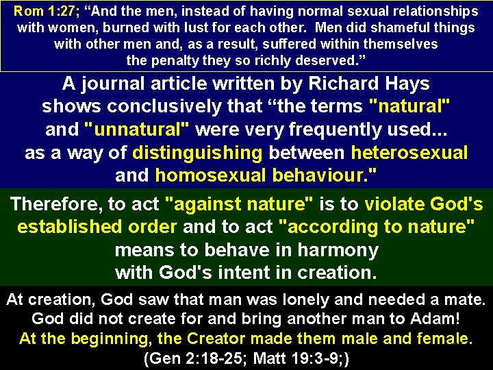 Rom 1: 27; “And the men, instead of having normal sexual relationships with women,