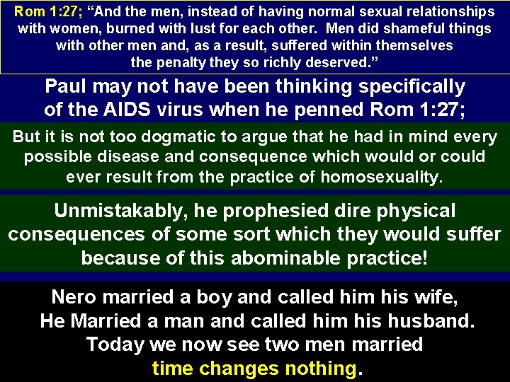 Rom 1: 27; “And the men, instead of having normal sexual relationships with women,