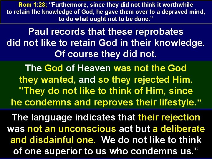 Rom 1: 28; “Furthermore, since they did not think it worthwhile to retain the
