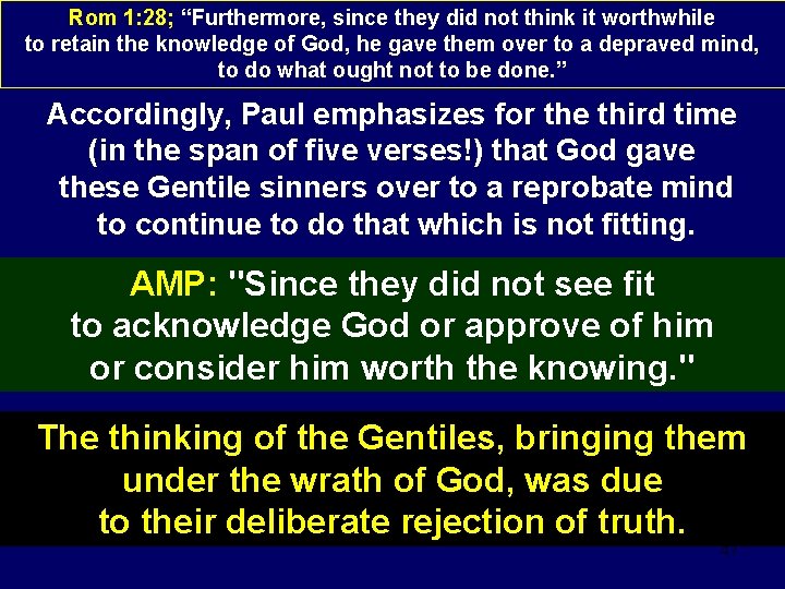 Rom 1: 28; “Furthermore, since they did not think it worthwhile to retain the