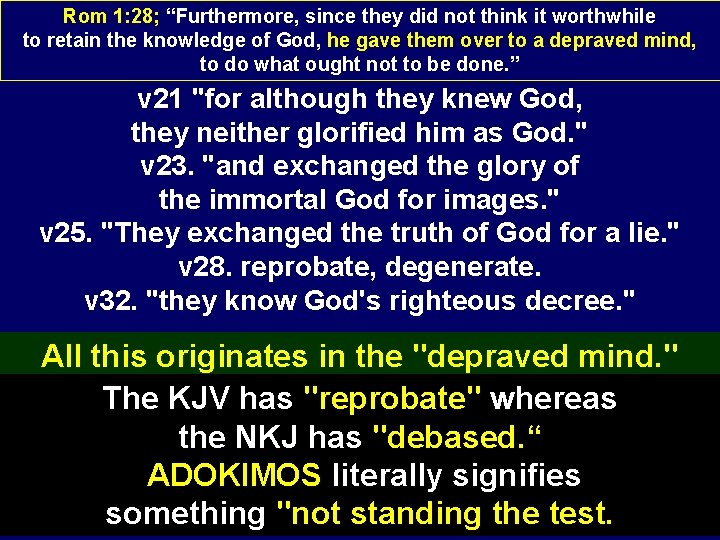 Rom 1: 28; “Furthermore, since they did not think it worthwhile to retain the