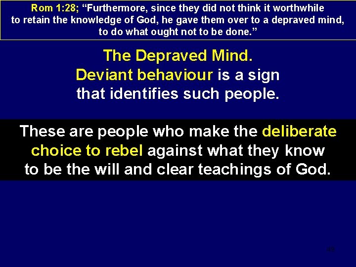 Rom 1: 28; “Furthermore, since they did not think it worthwhile to retain the