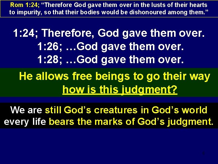 Rom 1: 24; “Therefore God gave them over in the lusts of their hearts