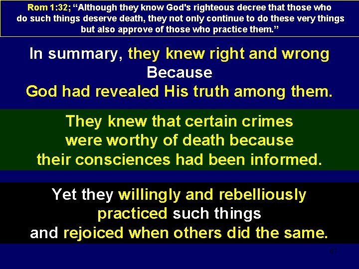 Rom 1: 32; “Although they know God's righteous decree that those who do such