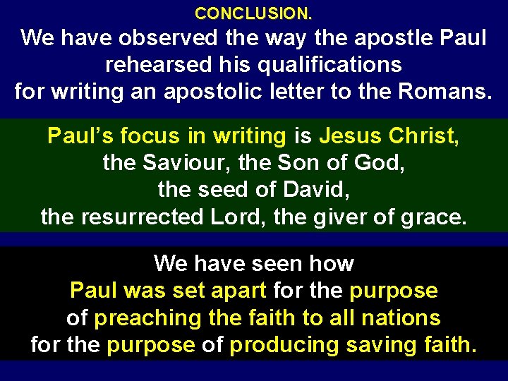 CONCLUSION. We have observed the way the apostle Paul rehearsed his qualifications for writing