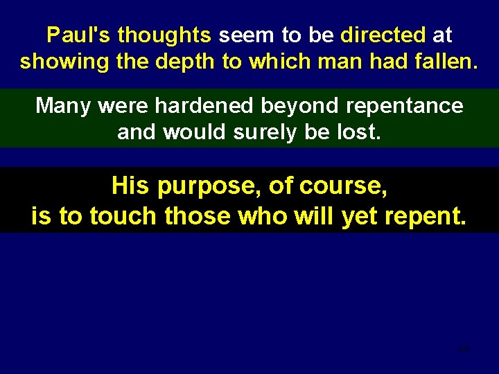 Paul's thoughts seem to be directed at showing the depth to which man had