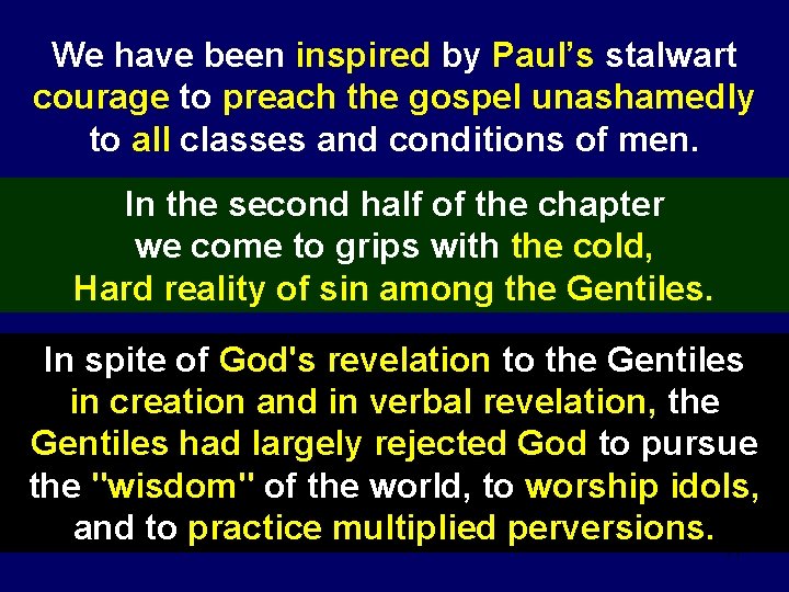 We have been inspired by Paul’s stalwart courage to preach the gospel unashamedly to