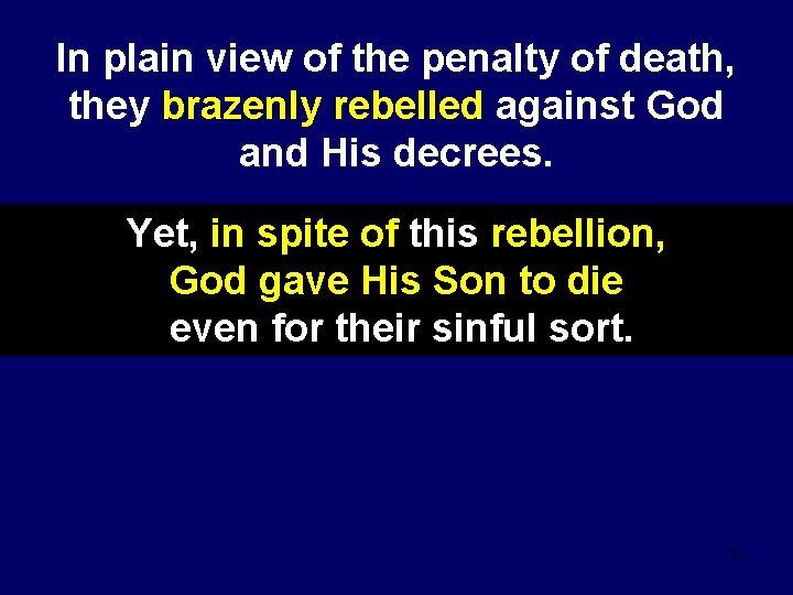 In plain view of the penalty of death, they brazenly rebelled against God and