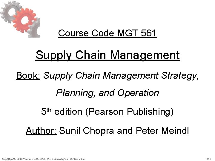 Course Code MGT 561 Supply Chain Management Book: Supply Chain Management Strategy, Planning, and