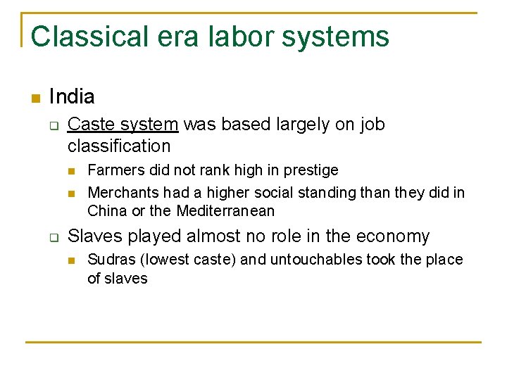 Classical era labor systems n India q Caste system was based largely on job Classical era labor systems n India q Caste system was based largely on job