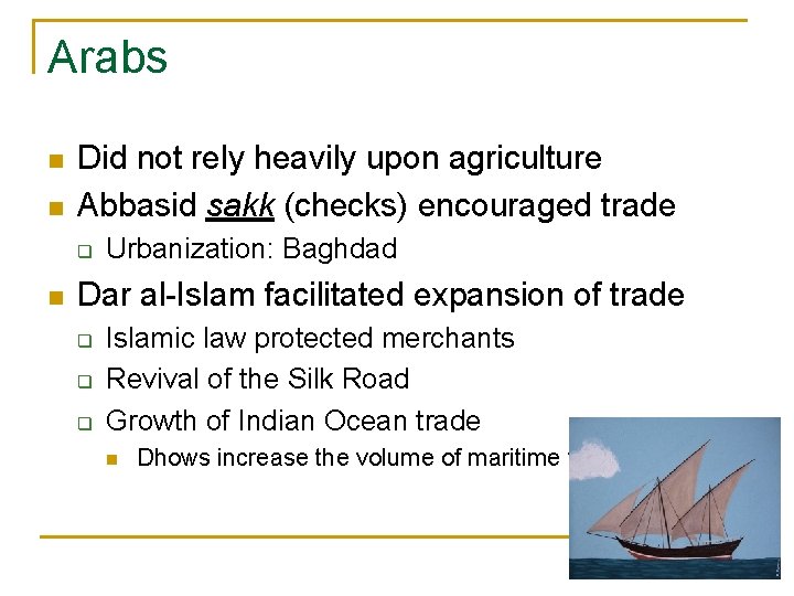 Arabs n n Did not rely heavily upon agriculture Abbasid sakk (checks) encouraged trade Arabs n n Did not rely heavily upon agriculture Abbasid sakk (checks) encouraged trade