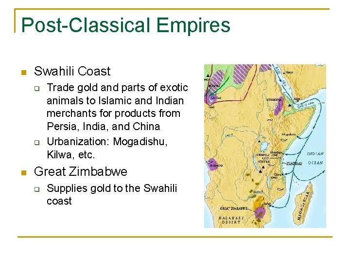 Post-Classical Empires n Swahili Coast q q n Trade gold and parts of exotic