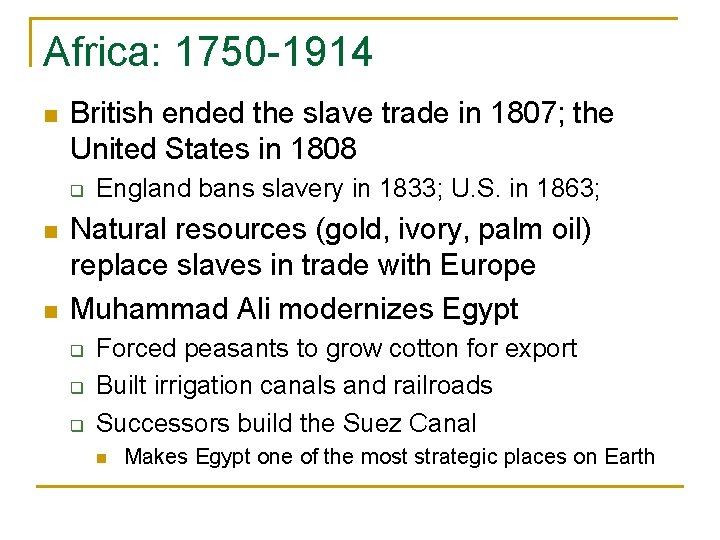 Africa: 1750 -1914 n British ended the slave trade in 1807; the United States