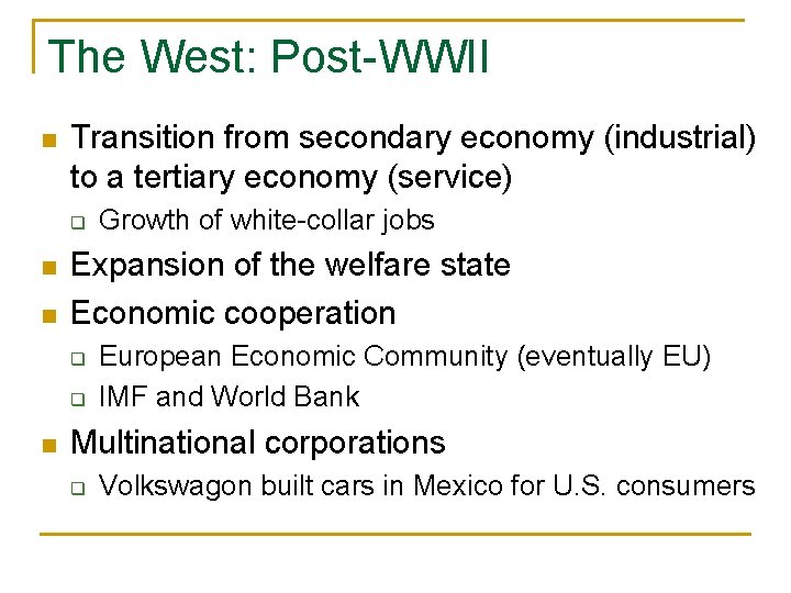 The West: Post-WWII n Transition from secondary economy (industrial) to a tertiary economy (service) The West: Post-WWII n Transition from secondary economy (industrial) to a tertiary economy (service)