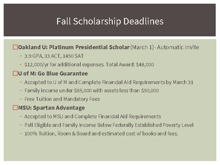 Fall Scholarship Deadlines �Oakland U: Platinum Presidential Scholar (March 1)- Automatic Invite ▪ 3.