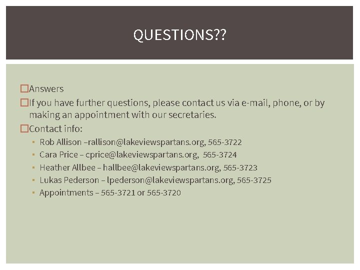 QUESTIONS? ? �Answers �If you have further questions, please contact us via e-mail, phone,