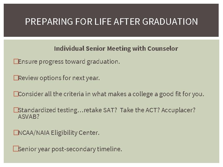 PREPARING FOR LIFE AFTER GRADUATION Individual Senior Meeting with Counselor �Ensure progress toward graduation.