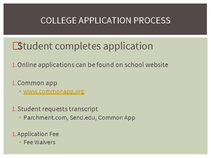COLLEGE APPLICATION PROCESS �Student completes application 1. Online applications can be found on school