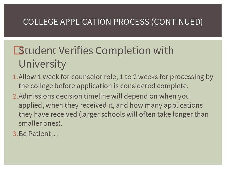 COLLEGE APPLICATION PROCESS (CONTINUED) �Student Verifies Completion with University 1. Allow 1 week for