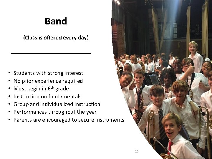 Band (Class is offered every day) • • Students with strong interest No prior