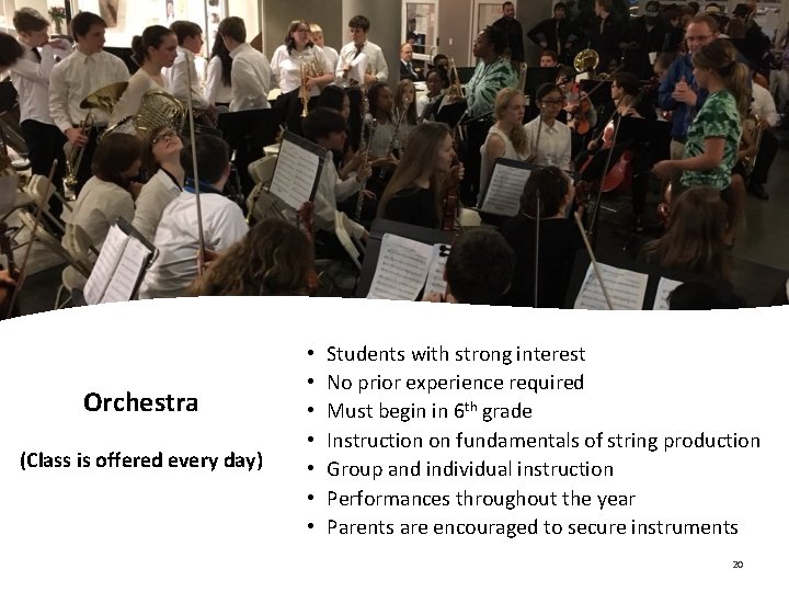 Orchestra (Class is offered every day) • • Students with strong interest No prior