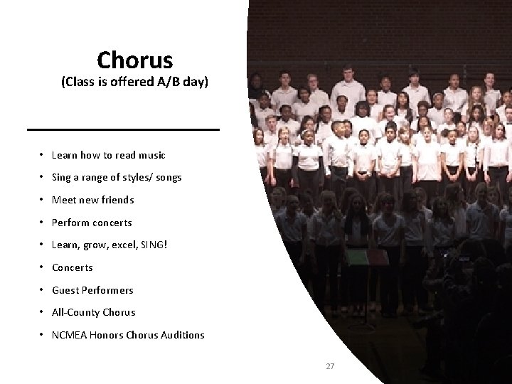 Chorus (Class is offered A/B day) • Learn how to read music • Sing