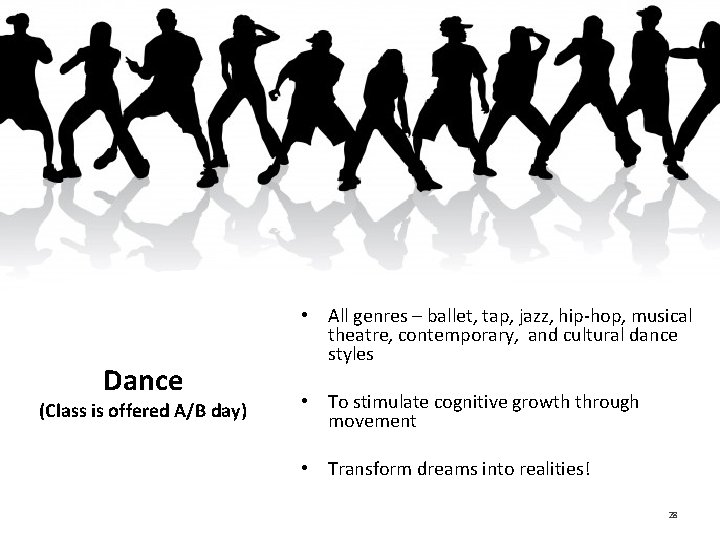 Dance (Class is offered A/B day) • All genres – ballet, tap, jazz, hip-hop,