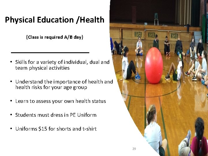 Physical Education /Health (Class is required A/B day) • Skills for a variety of