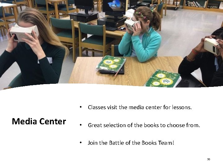  • Classes visit the media center for lessons. Media Center • Great selection