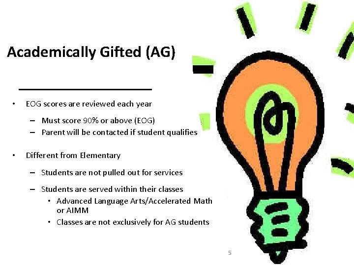 Academically Gifted (AG) • EOG scores are reviewed each year – Must score 90%