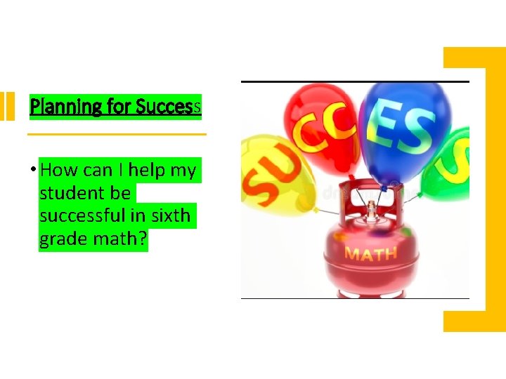 Planning for Success • How can I help my student be successful in sixth