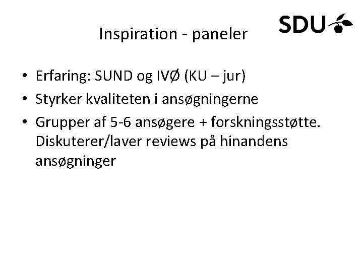 Inspiration - paneler • Erfaring: SUND og IVØ (KU – jur) • Styrker kvaliteten