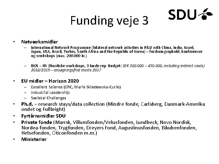 Funding veje 3 • Netværksmidler – International Network Programme (bilateral network activities in R&D