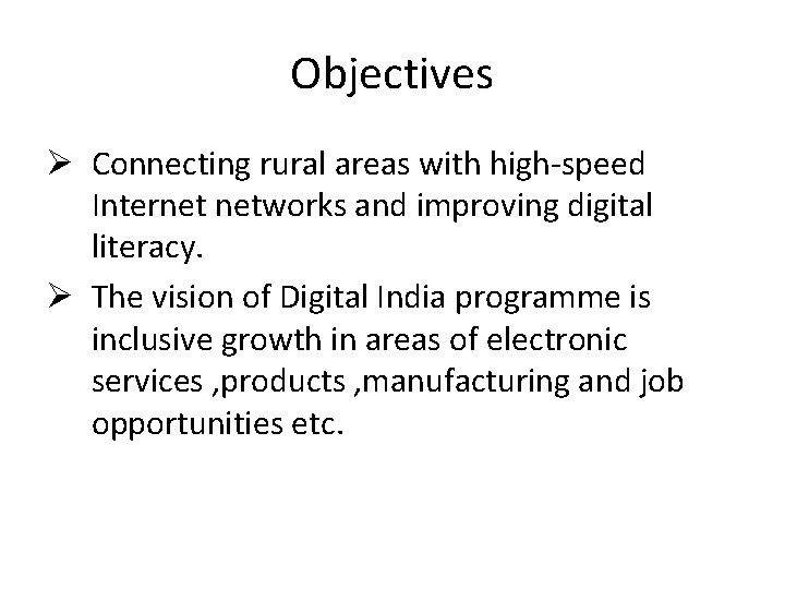 Objectives Ø Connecting rural areas with high-speed Internet networks and improving digital literacy. Ø